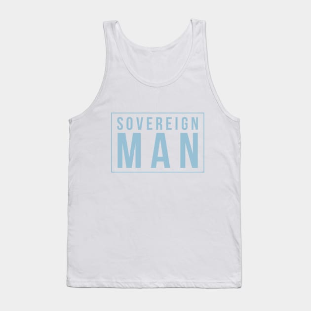 Sovereign Man, Freedom, Liberty, Natural Law, Self-Ownership & Responsibility Tank Top by twizzler3b